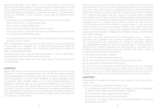 5 6
Please note by using the device some of your personal data may be shared with
the main device. It is under your own responsibility to protect your own personal
data, not to share with it with any unauthorized devices or third party devices
connected to yours. For products with Wi-Fi features, only connect to trusted
Wi-Fi networks. Also when using your product as a hotspot (where available),
use network security. These precautions will help prevent unauthorized access
to your device. Your product can store personal information in various locations
including a SIM card, memory card, and built-in memory. Be sure to remove
or clear all personal information before you recycle, return, or give away your
product. Choose your apps and updates carefully, and install from trusted
sources only. Some apps can impact your product’s performance and/or have
access to private information including account details, call data, location details
and network resources.
Note that any data shared with TCL Communication Ltd. is stored in
accordance with applicable data protection legislation. For these purposes
TCL Communication Ltd. implements and maintains appropriate technical
and organizational measures to protect all personal data, for example against
unauthorized or unlawful processing and accidental loss or destruction of or
damage to such personal data whereby the measures shall provide a level of
security that is appropriate having regard to
(i) 	 the technical possibilities available,
(ii) 	the costs for implementing the measures,
(iii) 	the risks involved with the processing of the personal data, and
(iv) 	the sensitivity of the personal data processed.
You can access, review and edit your personal information at any time by logging
into your user account, visiting your user profile or by contacting us directly.
Should you require us to edit or delete your personal data, we may ask you to
provide us with evidence of your identity before we can act on your request.
• BATTERY
Following new air regulation, the battery of your product is not charged. Please
charge it first.
Observe the following precautions for battery use:
- 	 Do not attempt to open the back cover and replace the inner rechargeable
Li-polymer battery. Please contact the dealer to replace it.
- 	 Do not attempt to eject, replace and open battery.
- 	 Do not punctuate the back cover of your device.
- 	 Do not burn or dispose of your device in household rubbish or store it at
temperature above 50°C.
Parents should monitor their children’s use of video games or other features
that incorporate flashing lights on the device. All persons should discontinue use
and consult a doctor if any of the following symptoms occur: convulsion, eye or
muscle twitching, loss of awareness, involuntary movements, or disorientation.
To limit the likelihood of such symptoms, please take the following safety
precautions:
- 	 Do not play or use a flashing-lights feature if you are tired or need sleep.
- 	 Take a minimum of a 15-minute break hourly.
- 	 Play in a room in which all lights are on.
- 	 Play at the farthest distance possible from the screen.
- 	 If your hands, wrists, or arms become tired or sore while playing, stop and rest
for several hours before playing again.
- 	 If you continue to have sore hands, wrists, or arms during or after playing, stop
the game and see a doctor.
When you play games on your device, you may experience occasional discomfort
in your hands, arms, shoulders, neck, or other parts of your body. Follow the
instructions to avoid problems such as tendinitis, carpal tunnel syndrome, or
other musculoskeletal disorders.
Sometimes your screen may be temporarily blank in case of electrostatic
discharge which may potentially damage your device.
To restore your screen, please press the Power button. The screen should be
restored shortly.
• PRIVACY
Please note that you must respect the laws and regulations in force in your
jurisdiction or other jurisdiction(s) where you will use your device regarding
taking photographs and recording sounds with your device. Pursuant to such
laws and regulations, it may be strictly forbidden to take photographs and/or
to record the voices of other people or any of their personal attributes, and
duplicate or distribute them, as this may be considered to be an invasion of
privacy. It is the user's sole responsibility to ensure that prior authorization be
obtained, if necessary, in order to record private or confidential conversations or
take a photograph of another person; the manufacturer, the seller or vendor of
your device (including the operator) disclaim any liability which may result from
the improper use of the device.
 