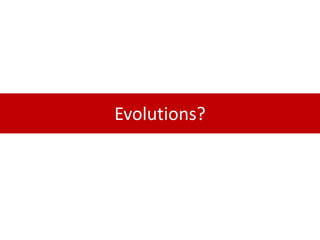 Evolutions?
 