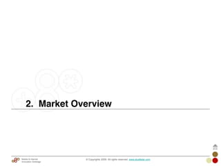 © Copyrights 2009. All rights reserved. www.plus8star.comMobile & Internet
Innovation Arbitrage
2. Market Overview
 