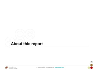 About this report
© Copyrights 2009. All rights reserved. www.plus8star.comMobile & Internet
Innovation Arbitrage
 