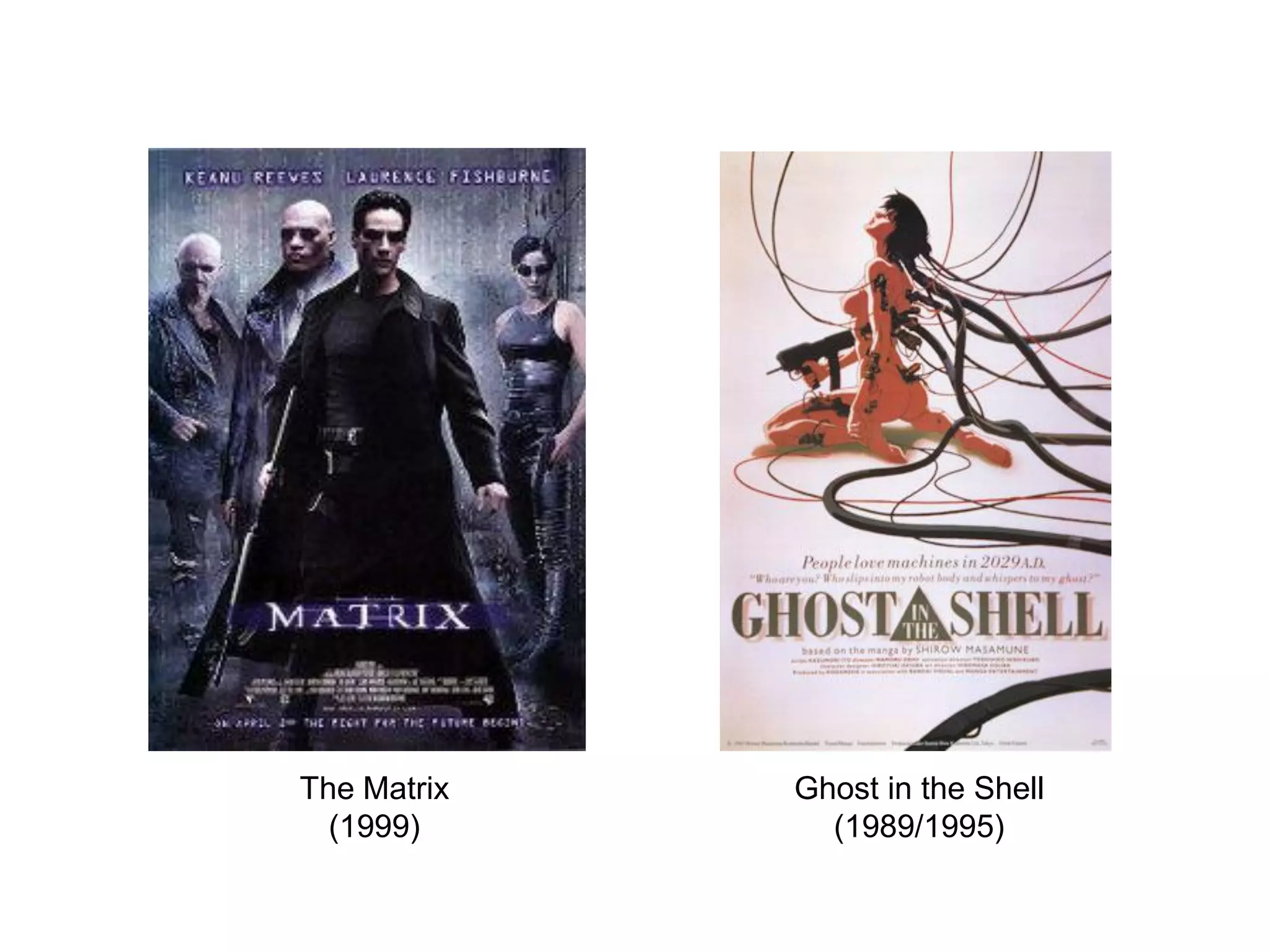 The Matrix   Ghost in the Shell
  (1999)       (1989/1995)
 