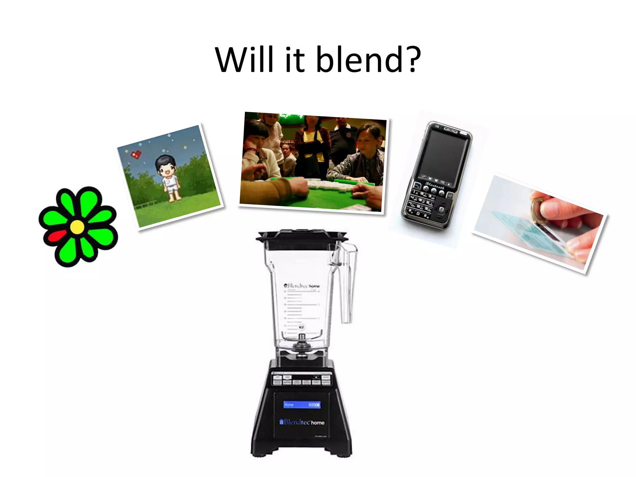 Will it blend?
 