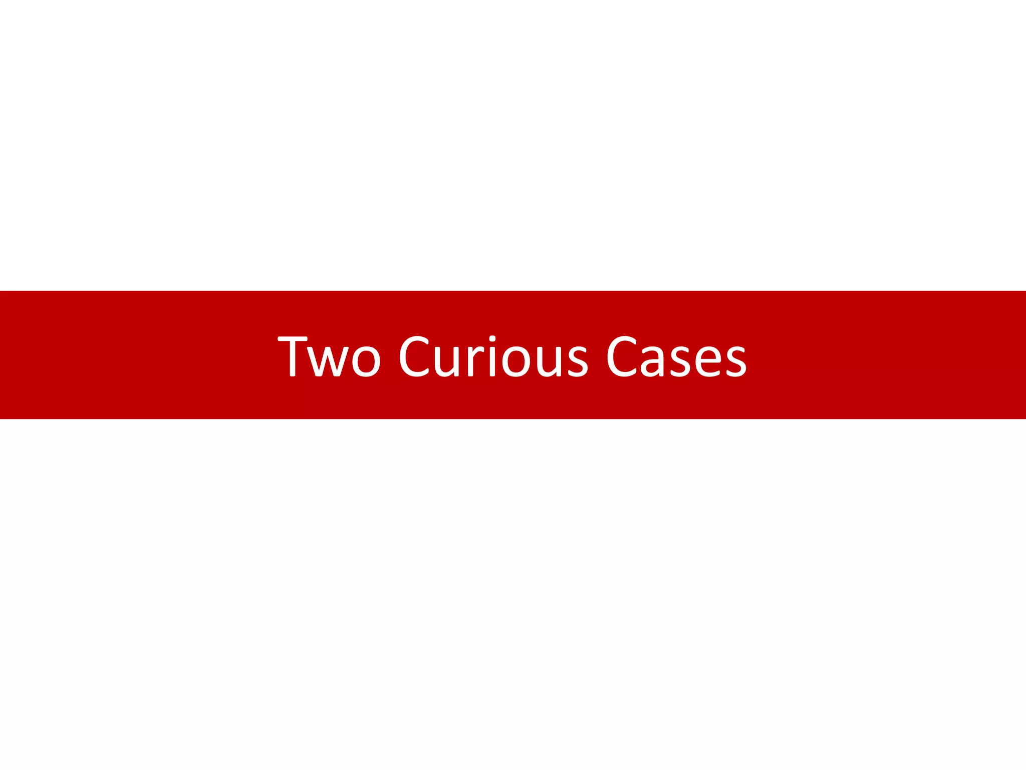 Two Curious Cases
 