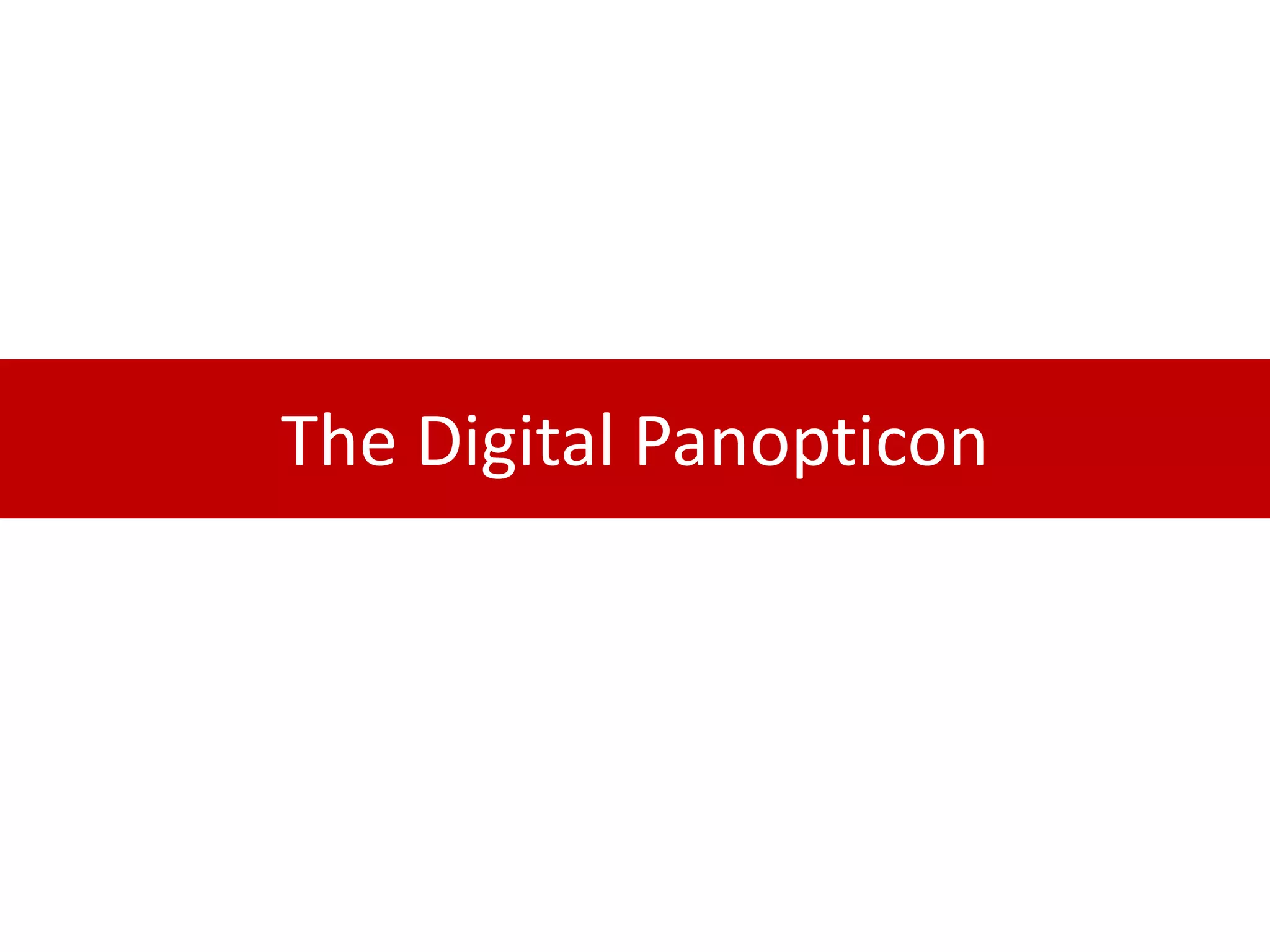The Digital Panopticon
 