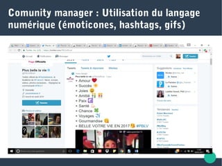 Comunity manager : Utilisation du langage
numérique (émoticones, hashtags, gifs)
 