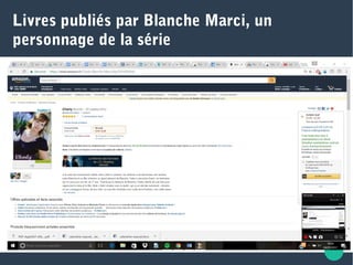 Livres publiés par Blanche Marci, un
personnage de la série
 