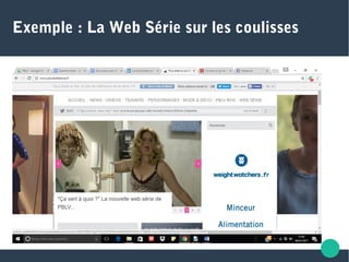 Exemple : La Web Série sur les coulisses
 