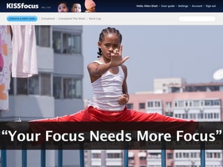 “Your Focus Needs More Focus”
 