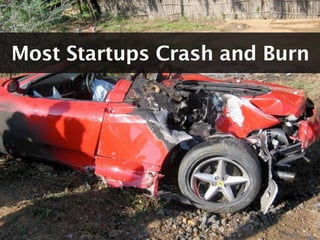 Most Startups Crash and Burn
 