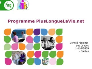 Comité régional  des usages 1 er /10/2009 - Nantes Programme PlusLongueLaVie.net 