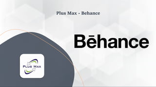 Plus Max - Behance
 