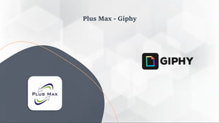 Plus Max - Giphy
 