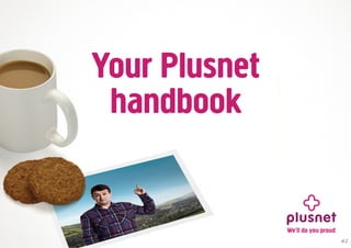 1
Your Plusnet
handbook
v1.2
 