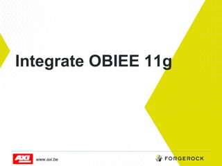 Integrate OBIEE 11g

www.axi.be

 