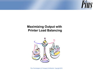 Maximizing Output with  Printer Load Balancing 