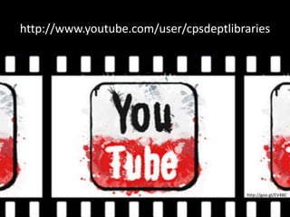 http://www.youtube.com/user/cpsdeptlibraries




                                       http://goo.gl/EV4BC
 
