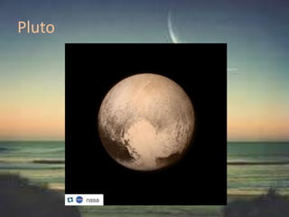 Pluto
 