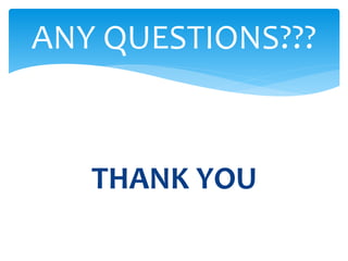 THANK YOU
ANY QUESTIONS???
 
