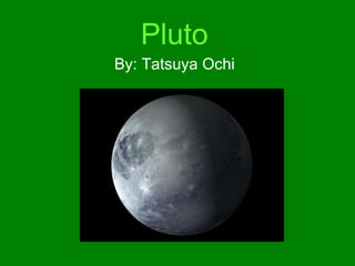 Pluto   By: Tatsuya Ochi 