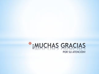 *
POR SU ATENCIÓN!