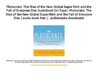 Plutocrats: The Rise of the New Global Super-Rich and the
Fall of Everyone Else Audiobook On Tape | Plutocrats: The
Rise of the New Global Super-Rich and the Fall of Everyone
Else ( audio book free ) : audiobooks downloads
Plutocrats: The Rise of the New Global Super-Rich and the Fall of Everyone Else Audiobook On Tape | Plutocrats: The Rise of
the New Global Super-Rich and the Fall of Everyone Else ( audio book free ) : audiobooks downloads
LINK IN PAGE 4 TO LISTEN OR DOWNLOAD BOOK
 