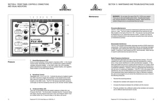 Respironics®
PLV-100 Clinical Manual, p/n 35500 Rev. DRespironics®
PLV-100 Clinical Manual, p/n 35500 Rev. D12
7. Assist/Spontaneous LED
Gives a visual indication of the patient’s inspiratory effort. In the Assist/
Control mode, illumination of this LED corresponds to patient assisted,
ventilator delivered breaths. In the SIMV mode, this LED indicates
patient spontaneous breaths as well as assisted breaths, and registers
these breaths on the BPM digital display.
8. Sensitivity Control
Adjustable from +3 to -6 cm H2
O. Controls the amount of patient inspira-
tory effort required to trigger the ventilator in the Assist/Control mode.
Also used as a sensor for monitoring and synchronizing spontaneous
breaths in the SIMV mode. The PLV-100 senses barometric pressure
continually so that the sensitivity level set by the clinician remains stable.
9. 15 Second Delay LED
This LED is illuminated when the system pressure is below the Low
Pressure Set Point. The illumination indicates that the 15 second delay
has begun and the pressure level set on the Low Pressure Alarm must
be crossed within the 15 second delay or the alarm will sound.
SECTION 4: FRONT PANEL CONTROLS, CONNECTIONS
AND VISUAL INDICATORS
2
10
20 30
40
50
cmH O2
2
5
10
15
20
25
30
35
40
10
0
20
40
60
80
100
INCREASE
INSPIRATORY FLOW
TIDAL VOLUME
.05 TO 3 LITERS
INCREASE
I:E RATIO
BLINKS DURING:
INVERSE I:E RATIO OR
READINGS OVER 1:9.9
(OFF DURING SIMV)
INSPIRATORY FLOW RATE
10 TO 120 LPM
RATE:
PATIENT BPM
INCREASE
CONTROL
SIMV
LOW PRESSURE
ALARM SET
SPONTANEOUS
1cmH O 1mbar 0.1kPa2
PATIENT AIR
EXHALATION
VALVE
ASSIST
PAP
OUTLET
ALARM
12V V
EXTERNAL BATTERY
12V30 SECOND
ALARM
SILENCE
OFF
ON
RECHARGE
INTERNAL EXTERNAL
BATTERY
DANGER: RISK OF EXPLOSION IF USED NEAR FLAMMABLE ANESTHETICS
V
READ BATTERY VOLTS
VOLTS CAPACITY %
12-13 90
11-12 70
10-11 50
< 10 RECHARGE
EXTERNAL
INTERNAL
PLV-100
®
MODE PRESSURE
POWER
15 SECOND DELAY
cmH O2
LIFECARE
5 2
11 12
14
15
13
cm H2O
+3
-6
0
SENSITIVITY
ASSIST
AIRWAY
PRESSURE LIMIT
cm H2O
10
20
30
40
50 60
70
80
90
100
ASSIST CONTROL
7 8 109
Pressure
57
SECTION 13: MAINTENANCE AND TROUBLESHOOTING GUIDE
WARNING!: Do not open the case of the PLV-100 for any reason.
There are no user serviceable parts inside. Unauthorized repairs
may void the warranty or maintenance contract. Refer all service
needs to Respironics or an authorized Service Center.
PreventiveMaintenance
The PLV-100 must have preventive maintenance performed every 8,000
hours or 1 year. The hour meter is located behind the machine air inlet
filter located on the back of the PLV-100. This service must be performed
by Respironics or an authorized Service Center. A loaner unit may be
provided by Respironics for use during service performed under warranty
or maintenance contract.
ElectrostaticInterference
The PLV-100 contains electrostatic discharge sensitive (ESDS) electronic
components. ESDS parts and assemblies may be unknowingly damaged
or degraded, upon opening the case to gain access for maintenance and
repairs. Customer or client repairs are NOT recommended. Refer service
or repair to authorized service personnel only.
RadioFrequencyInterference
This equipment generates and uses radio frequency energy. If it is not
installed and used in strict accordance with the manufacturer’s instruc-
tions, it may cause interference to radio and television reception. It has
been type tested and found to comply with the limits for FCC Rules, which
are designed to provide reasonable protection against such interference in
a residential installation. However, there is no guarantee that interference
will not occur in a particular installation. If the PLV-100 is the cause of the
interference, this can be determined by turning the equipment off and on.
If this equipment does cause interference to radio or television reception,
the user is encouraged to try to correct the interference by one or more of
the following measures:
• Reorientthereceivingantenna.
• Relocate the ventilator with respect to the receiver.
• Increase the distance between the ventilator and the receiver.
• Plug the ventilator into a different outlet so that ventilator and receiver
are on different electrical branch circuits.
Maintenance
 