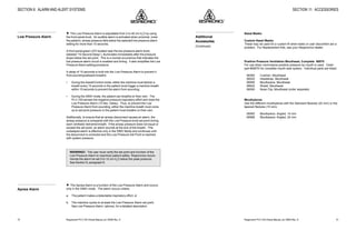 Respironics®
PLV-100 Clinical Manual, p/n 35500 Rev. DRespironics®
PLV-100 Clinical Manual, p/n 35500 Rev. D18
SECTION 6: ALARM AND ALERT SYSTEMS
w The Low Pressure Alarm is adjustable from 2 to 40 cm H2
O by using
the front panel knob. An audible alarm is activated when proximal, (near
the patient), airway pressure falls below the selected low pressure alarm
setting for more than 15 seconds.
A front panel green LED located near the low pressure alarm knob,
(labeled “15 Second Delay”), illuminates immediately after the pressure
drops below the set point. This is a normal occurrence that indicates the
low pressure alarm circuit is enabled and timing. It also simplifies the Low
Pressure Alarm setting procedure.
A delay of 15 seconds is built into the Low Pressure Alarm to prevent it
fromsoundingbetweenbreaths:
• During the Assist/Control mode, either the machine must deliver a
breath every 15 seconds or the patient must trigger a machine breath
within 15 seconds to prevent the alarm from sounding.
• During the SIMV mode, the patient can breathe on their own. The
PLV-100 senses the negative pressure inspiratory effort and reset the
Low Pressure Alarm (15 Sec. Delay). Thus, to prevent the Low
Pressure Alarm from sounding, either the machine breath must come
up to set point pressure or the patient must breathe on their own.
Additionally, to ensure that an airway disconnect causes an alarm, the
airway pressure is compared with the Low Pressure knob set point during
each ventilator delivered breath. If the airway pressure does not equal or
exceed the set point, an alarm sounds at the end of the breath. This
undelayed alarm is effective only in the SIMV Mode and continues until
the disconnect is corrected and the Low Pressure Set Point is reached
with system pressure.
WARNING!: The user must verify the set point and function of the
Low Pressure Alarm to maximize patient safety. Respironics recom-
mends the alarm be set 5 to 10 cm H2
O below the peak pressure.
See Section 8, paragraph 9.
w The Apnea Alarm is a function of the Low Pressure Alarm and occurs
only in the SIMV mode. The alarm occurs unless:
a. The patient makes a detectable inspiratory effort, or
b. The machine cycles to at least the Low Pressure Alarm set point.
See Low Pressure Alarm, (above), for a detailed description.
Low Pressure Alarm
Apnea Alarm
51
SECTION 11: ACCESSORIES
Nasal Masks
Custom Nasal Masks
These may be used for a custom fit when leaks or user discomfort are a
problem. For Replacement Kits, see your Respironics dealer.
Positive Pressure Ventilation Mouthseal, Complete 06570
For use when noninvasive positive pressure by mouth is used. Order
part #06570 for complete mouth seal system. Individual parts are listed.
06365 Cushion, Mouthseal
06520 Headstrap, Mouthseal
06585 Mouthpiece, Mouthseal
06642 Shield, Mouthseal
06595 Nose Clip, Mouthseal (order separate)
Mouthpieces
Use the different mouthpieces with the Standard flextube (22 mm) or the
tapered flextube (15 mm).
06565 Mouthpiece, Angled, 15 mm
06566 Mouthpiece, Angled, 22 mm
Additional
Accessories
(Continued)
 