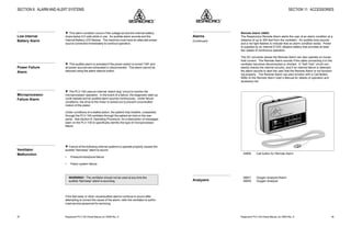 Respironics®
PLV-100 Clinical Manual, p/n 35500 Rev. DRespironics®
PLV-100 Clinical Manual, p/n 35500 Rev. D20
w This alarm condition occurs if the voltage across the internal battery
drops below 9.5 volts while in use. An audible alarm sounds and the
Internal Battery LED flashes. The machine must have an alternate power
source connected immediately to continue operation.
w This audible alarm is activated if the power switch is turned “ON” and
all power sources are exhausted or disconnected. This alarm cannot be
silenced using the alarm silence button.
w The PLV-100 uses an internal “watch dog” circuit to monitor the
microprocessor operation. In the event of a failure, the diagnostic start-up
cycle repeats and an audible alarm sounds continuously. Under failure
conditions, the drive to the motor is locked out to prevent uncontrolled
motion of the piston.
Under conditions of a stalled piston, the patient may breathe, unassisted,
through the PLV-100 ventilator through the patient air inlet on the rear
panel. See Section 8, Operating Procedure, for a description of messages
seen on the PLV-100 to specifically identify the type of microprocessor
failure.
w Failure of the following internal systems to operate properly causes the
audible “fast beep” alarm to sound:
• Pressuretransducerfailure
• Piston system failure
WARNING!: The ventilator should not be used at any time the
audible “fast beep” alarm is sounding.
If the fast beep or other visual/audible alarms continue to sound after
attempting to correct the cause of the alarm, refer the ventilator to autho-
rized service personnel for servicing.
SECTION 6: ALARM AND ALERT SYSTEMS
Low Internal
Battery Alarm
Power Failure
Alarm
Microprocessor
Failure Alarm
Ventilator
Malfunction
49
SECTION 11: ACCESSORIES
Remote Alarm 34003
The Respironics Remote Alarm alerts the user of an alarm condition at a
distance of up to 300 feet from the ventilator. An audible tone sounds
and a red light flashes to indicate that an alarm condition exists. Power
is supplied by an internal 9 VDC alkaline battery that provides at least
two weeks of continuous operation.
The DC converter allows the Remote Alarm can also operate on house-
hold current. The Remote Alarm sounds if the cable connecting it to the
ventilator becomes disconnected or shorted. A “Self-Test” circuit con-
stantly checks the internal circuitry, and if an internal failure is detected,
the alarm sounds to alert the user that the Remote Alarm is not function-
ing properly. The Remote Alarm can also function with a Call Button.
Refer to the Remote Alarm User’s Manual for details of operation and
accessory list.
34906 Call button for Remote Alarm
28001 Oxygen Analyzer/Alarm
28005 Oxygen Analyzer
LIFECARE Remote Alarm
Alarm
Replace
Remote Alarm
Replace
Internal Battery
External
Power
Test
(Vol)
Standby
(√)
Normal
(^)
Alarms
(Continued)
Analyzers
 