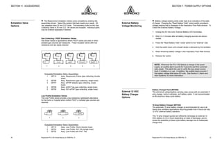 Respironics®
PLV-100 Clinical Manual, p/n 35500 Rev. DRespironics®
PLV-100 Clinical Manual, p/n 35500 Rev. D 23
w Battery voltage reading while under load is an indication of the state
of charge. Pressing the “Read Battery Volts” rocker switch provides a
voltage reading that is displayed in the Inspiratory Flow Rate window. To
Check the External Battery Voltage:
1. Unplug the AC line cord, External Battery LED illuminates.
2. Wait 2 to 3 minutes after all battery charging sources are discon-
nected.
3. Press the “Read Battery Volts” rocker switch to the “external” side.
4. Hold the switch down until a breath stroke is delivered by the ventilator.
5. Read remaining battery voltage in the Inspiratory Flow Rate window.
6. Release the switch.
NOTE: Whenever the PLV-100 detects a change in the power
supply, an audible alarm sounds for 3 seconds and then automati-
cally resets. This alerts the user to verify the new power source
level, if a battery is in use. In addition, the audible alarm sounds if
the battery voltage falls below 9.5 volts. See Section 6, Alarm and
Alert Systems, for more information.
Battery Charger Pack (#07050)
This acid proof, polypropylene carrying case comes with an automatic 2
amp charger, built-in voltmeter, and battery cable. It can accommodate
an 80 amp/hour deep cycle battery.
10 Amp Battery Charger (#07320)
The automatic 10 amp battery charger is recommended for use in all
heavy duty ventilator applications requiring greater than 8 hours per day
12 VDC external battery operation.
This 10 amp charger quickly and efficiently recharges an external 12
VDC battery in 2 to 4 hours depending on state of discharge, and re-
duces the possibility of deep cycle battery damage due to inadequate
charge time.
SECTION 7: POWER SUPPLY OPTIONS
External Battery
Voltage Monitoring
External 12 VDC
Battery Charger
Options
46
SECTION 11: ACCESSORIES
w The Respironics Exhalation Valves come complete by ordering the
assemblies shown. Select the system that best meets your needs. All
‘tee’ adapters have 22 mm O.D. ends. The expiratory outlet on the Gas
Collecting Valve is 30 mm O.D. All valves are reusable. Individual parts
may be ordered separately if desired.
Gas Collecting / PEEP Exhalation Valves
Use these valves in applications where PEEP valves are used or when
exhaled gas volumes are measured. These reusable valves offer low
resistance and are easily cleaned.
LIFECARE®
LIFECARE®
LIFECARE®LIFECARE®
LIFECARE®
LIFECARE®LIFECARE®
1 2 3 4 5
Complete Exhalation Valve Assemblies
1 06710 Assy, Respironics, Elbow (gas collecting, double
hose)
2 06706 Assy, Respironics (gas collecting, single hose)
3 06707 Assy, w/PAP adapter (gas collecting, single
hose)
4 06708 Assy, w/ISO Tee (gas collecting, single hose)
5 06709 Assy, ISO w/PAP (gas collecting, single hose)
Low Profile Exhalation Valves
The Low Profile valves provide a low resistance, lightweight alternative
for the home or hospital when neither PEEP or exhaled gas volumes are
required.
1 2 3
Complete Exhalation Valve Assemblies
1 06719 Assy, Low Profile, Elbow (double hose)
2 06720 Assy, Low Profile, ISO Tee (single hose)
3 06724 Assy, Low Profile with PAP, Tee
Exhalation Valve
Options
 