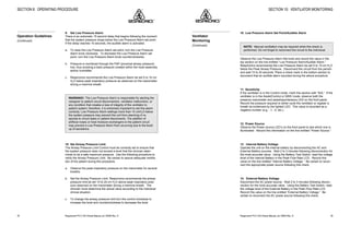 Respironics®
PLV-100 Clinical Manual, p/n 35500 Rev. DRespironics®
PLV-100 Clinical Manual, p/n 35500 Rev. D30
9. Set Low Pressure Alarm
There is an automatic 15 second delay that begins following the moment
that the system pressure drops below the Low Pressure Alarm set point.
If the delay reaches 15 seconds, the audible alarm is activated.
a. To raise the Low Pressure Alarm set point, turn the Low Pressure
Alarm knob clockwise. To decrease the Low Pressure Alarm set
point, turn the Low Pressure Alarm knob counterclockwise.
b. Pressure is monitored through the PAP (proximal airway pressure)
line, thus avoiding a back pressure created within the hose assembly
and/or humidifier.
c. Respironics recommends the Low Pressure Alarm be set 5 to 10 cm
H2
O below peak inspiratory pressure as observed on the manometer
during a machine breath.
WARNING!: The Low Pressure Alarm is responsible for alerting the
caregiver to patient circuit disconnection, ventilator malfunction, or
any condition that creates a loss of integrity of the ventilator to
patient system; therefore, it is extremely important to set this alarm
correctly. Low Pressure Alarm settings more than 10 cmH2
O below
the system pressure may prevent the unit from alarming in re-
sponse to circuit leaks or patient disconnects. The addition of
artificial noses or heat moisture exchangers to the patient circuit
may prevent a Low Pressure Alarm from occurring due to the build
up of secretions.
10. Set Airway Pressure Limit
The Airway Pressure Limit Control must be correctly set to ensure that
the system pressure does not exceed a level that the clinician deter-
mines to be a safe maximum pressure. Use the following procedure to
verify the Airway Pressure Limit. Be certain to assure adequate ventila-
tion of the patient during this procedure.
a. Observe the peak inspiratory pressure on the manometer for several
breaths.
b. Set the Airway Pressure Limit. Respironics recommends the airway
pressure limit be set 10 to 20 cm H2
O above peak inspiratory pres-
sure observed on the manometer during a machine breath. The
clinician must determine the actual value according to the individual
clinical situation.
c. To change the airway pressure limit turn the control clockwise to
increase the level and counterclockwise to decrease the level.
SECTION 8: OPERATING PROCEDURE
Operation Guidelines
(Continued)
39
10. Low Pressure Alarm Set Point/Audible Alarm
NOTE: Manual ventilation may be required while this check is
performed. Do not forget to reconnect the circuit to the individual.
Observe the Low Pressure Alarm Set knob and record the value in the
top section on the line entitled “Low Pressure Alarm/Audible Alarm.”
Respironics recommends the Low Pressure Alarm be set 5 to 10 cm H2
O
below the Peak Airway Pressure. Disconnect the circuit from the person
and wait 15 to 20 seconds. Place a check mark in the bottom section to
document that an audible alarm sounded during the above procedure.
11. Sensitivity
If the ventilator is in the Control mode, mark this section with “N/A.” If the
ventilator is in the Assist/Control or SIMV mode, observe both the
pressure manometer and assist/spontaneous LED on the front panel.
Record the pressure required to either cycle the ventilator or register a
breath as evidenced by the lighted LED. This value is recorded as a
negative number (e.g., -1, -2, etc.).
12. Power Source
Observe the Power source LED’s on the front panel to see which one is
illuminated. Record this information on the line entitled “Power Source.”
13. Internal Battery Voltage
Operate the unit on the internal battery by disconnecting the AC and
External Battery sources. Wait 2 to 3 minutes following disconnection for
the most accurate value. Using the Battery Test Switch, read the voltage
level of the Internal Battery in the Peak Flow Rate LCD. Record this
value on the line entitled “Internal Battery Voltage.” Be certain to recon-
nect the appropriate power source following this check.
14. External Battery Voltage
Disconnect the AC power source. Wait 2 to 3 minutes following discon-
nection for the most accurate value. Using the Battery Test Switch, read
the voltage level of the External Battery in the Peak Flow Rate LCD.
Record this value on the line entitled “External Battery Voltage.” Be
certain to reconnect the AC power source following this check.
SECTION 10: VENTILATOR MONITORING
Ventilator
Monitoring
(Continued)
 