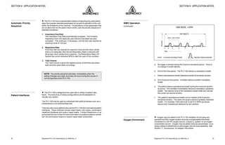Respironics®
PLV-100 Clinical Manual, p/n 35500 Rev. DRespironics®
PLV-100 Clinical Manual, p/n 35500 Rev. D 33
SECTION 9: APPLICATION NOTES
Time
A B C D E F
BASIC TIME PERIOD
Pressure
6 Second Sensitivity Period
SIMV MODE, 4 BPM
ONE MINUTE
Machine Delivered Breath
SIMV Operation
(Continued)
a. No trigger is sensed during the 6 second sensitivity period. There is
no change in breath delivery.
b. End of first time period. The PLV-100 delivers a mandatory breath.
c. Patient spontaneous breath detected outside of sensitivity window.
d. End of second time period. Ventilator delivers another mandatory
breath.
e. The patient starts a spontaneous breath during the 6 second sensitiv-
ity period. The ventilator immediately delivers a mandatory (assisted)
breath. The delivery time of the mandatory breath shifts and cancels
the current six second window.
f. The patient’s spontaneous breath occurs outside of the 6 second
sensitivity window. This does not cause a second ventilator delivered
breath. For example, if the rate knob is set for 4 BPM (as shown
above) only 4 breaths are delivered by the machine.
w Oxygen may be added to the PLV-100 ventilator circuit using any
standard low flow oxygen system such as a compensated flowmeter
connected to a 50 PSI oxygen source, a liquid O2
system, or an oxygen
concentrator source. Oxygen may be added using an accumulator, or by
using a bleed-in attachment to add oxygen into the hose assembly. See
Section 11, Accessories, for adapter information.
Oxygen Enrichment
36
w The PLV-100 has a sophisticated method of adjusting key parameters
when the operator selected parameters do not permit operation of the unit
within the limitations of the machine. Combinations of set parameters that
do not allow time for the piston return stroke, start the priority sequence in
operation as follows:
1. InspiratoryFlowRate
The Inspiratory Flow Rate automatically increases. The Increase
Inspiratory Flow LED alerts the user that the Flow Rate has been
increased. This continues, if necessary, until the flow rate reaches its
maximum level of 120 lpm.
2. RespiratoryRate
If the flow rate has reached its maximum level and the return stroke
time is not adequate, then the set Respiratory Rate is reduced until
the proper return stroke time is reached. The Respiratory Rate LCD
flashes the current delivered BPM to alert the user of this condition.
3. Tidal Volume
The Tidal Volume is given the highest priority of the three set param-
eters and this value does not change.
NOTE: The priority sequence activates immediately when the
setting changes are made, and does not occur during the course of
normal operation of the PLV-100.
w The PLV-100 is designed to be used with a variety of patient inter-
faces. The wide array of tubing configurations permit adaptation to
virtually any system.
The PLV-100 may be used by individuals with artificial airways such as a
tracheostomy or an endotracheal tube.
There are also many patients who use the PLV-100 with noninvasive patient
interfaces. These methods include nasal masks, oral masks, combination
nasal/oral interfaces and custom nasal masks. Contact Respironics or an
authorized Service Center for more information on positive pressure ventila-
tion via noninvasive means or custom nasal mask construction.
SECTION 9: APPLICATION NOTES
Automatic Priority
Sequence
Patient Interfaces
 