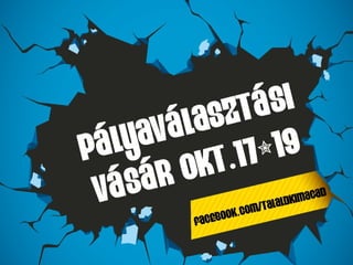 PÁLYAVÁLASZTÁSI NAPOKPÁLYAVÁLASZTÁSI NAPOK
2013.2013.
 