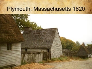 Plymouth, Massachusetts 1620
 