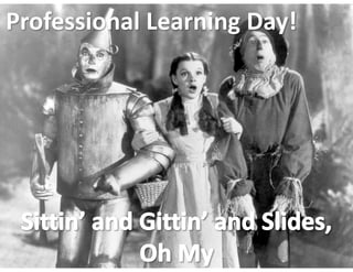 Professional	Learning	Day!
 
