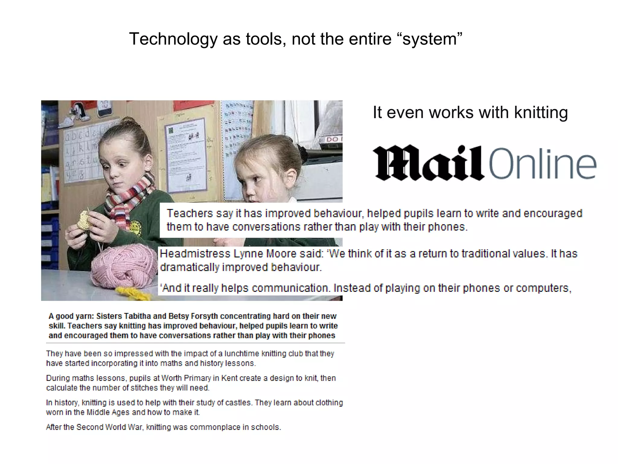 It even works with knitting Technology as tools, not the entire “system” 