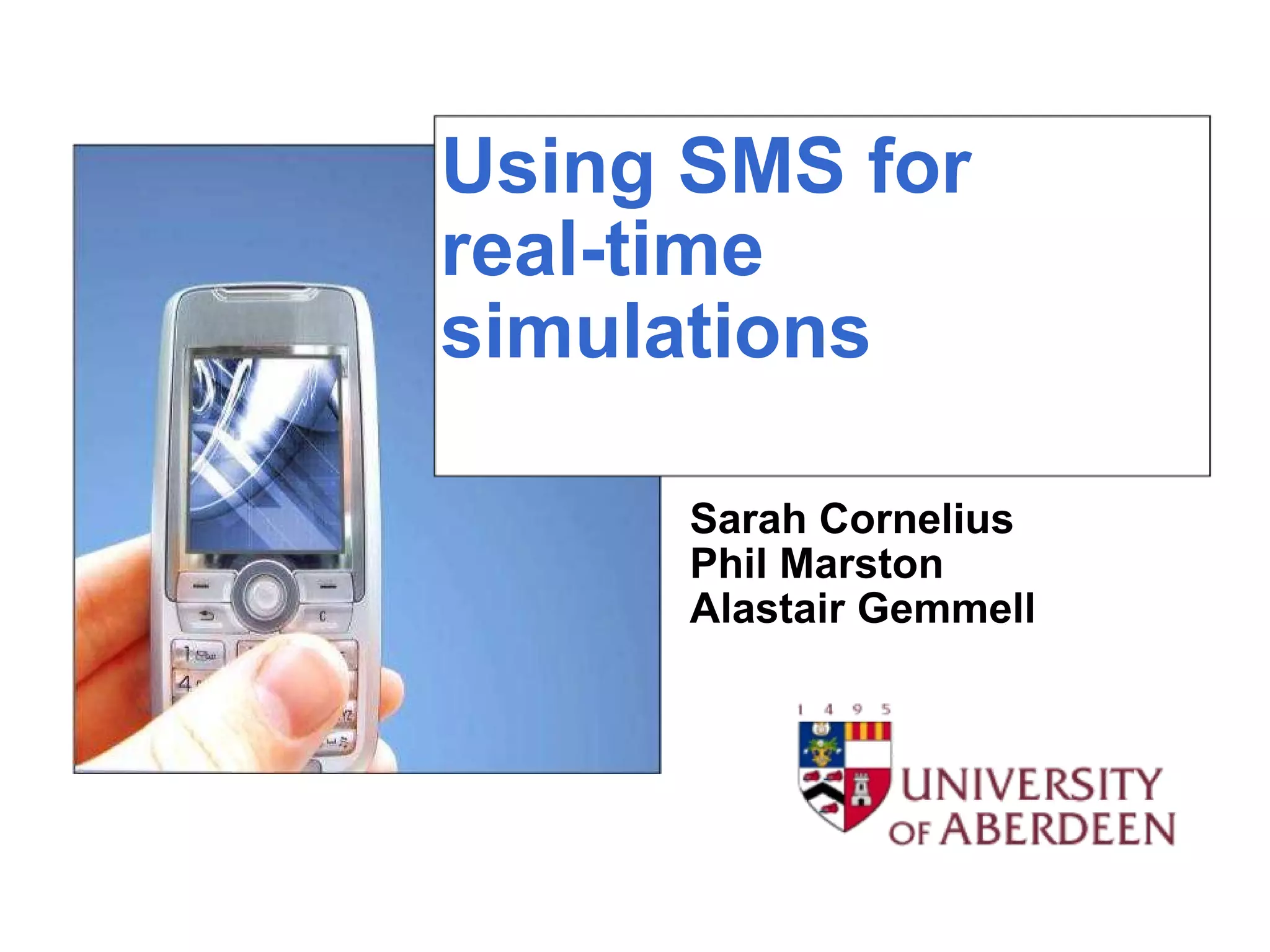 Using SMS for  real-time simulations Sarah Cornelius Phil Marston  Alastair Gemmell 