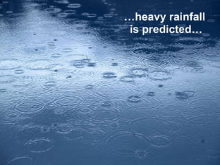 … heavy rainfall  is predicted… 