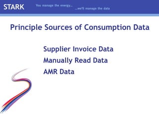 Supplier Invoice Data Manually Read Data AMR Data Principle Sources of Consumption Data 