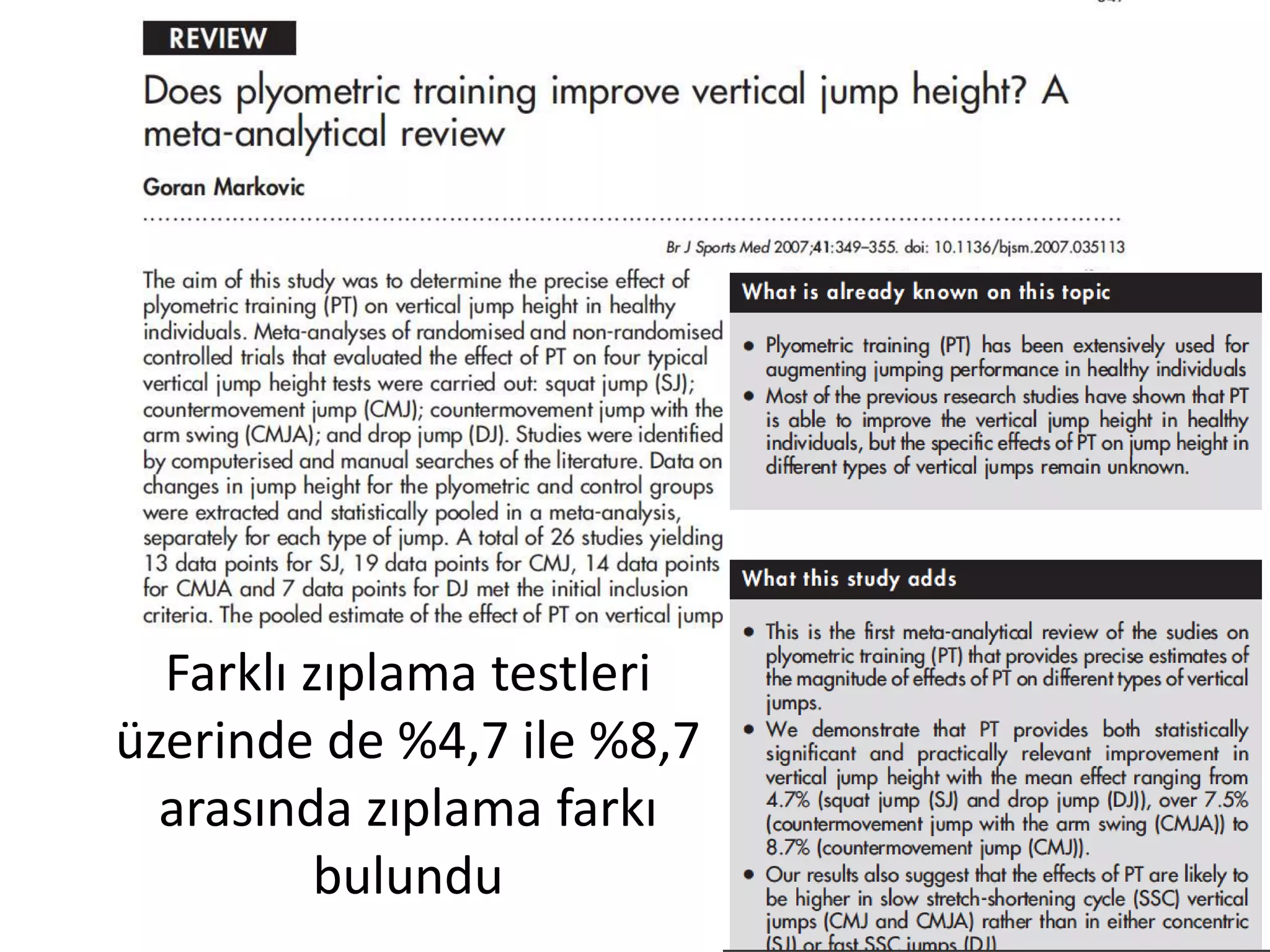 Farklı zıplama testleri 
üzerinde de %4,7 ile %8,7 
arasında zıplama farkı 
bulundu 
 