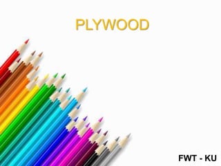 PLYWOOD
FWT - KU
 