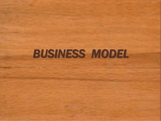 BUSINESS MODEL
 