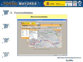 Otras funcionalidades 3.  Funcionalidades http://www.imsersomayores.csic.es 