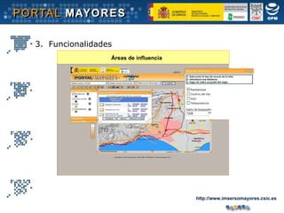 Áreas de influencia 3.  Funcionalidades http://www.imsersomayores.csic.es 