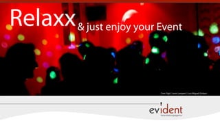 Relaxx & just enjoy your Event

                          Cem Yigit | Junis Lampert | Luis Miguel Gisbert
 
