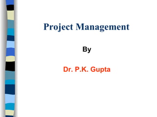 Project Management ,[object Object],[object Object]