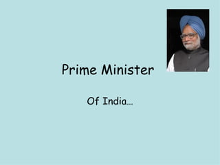 Prime Minister  Of India… 