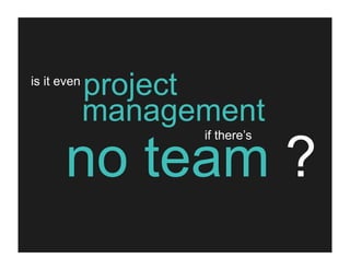 the one-person project management team