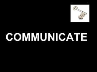 COMMUNICATE
 