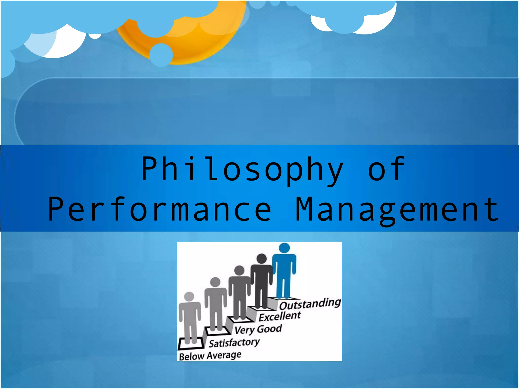Philosophy of
Performance Management

 