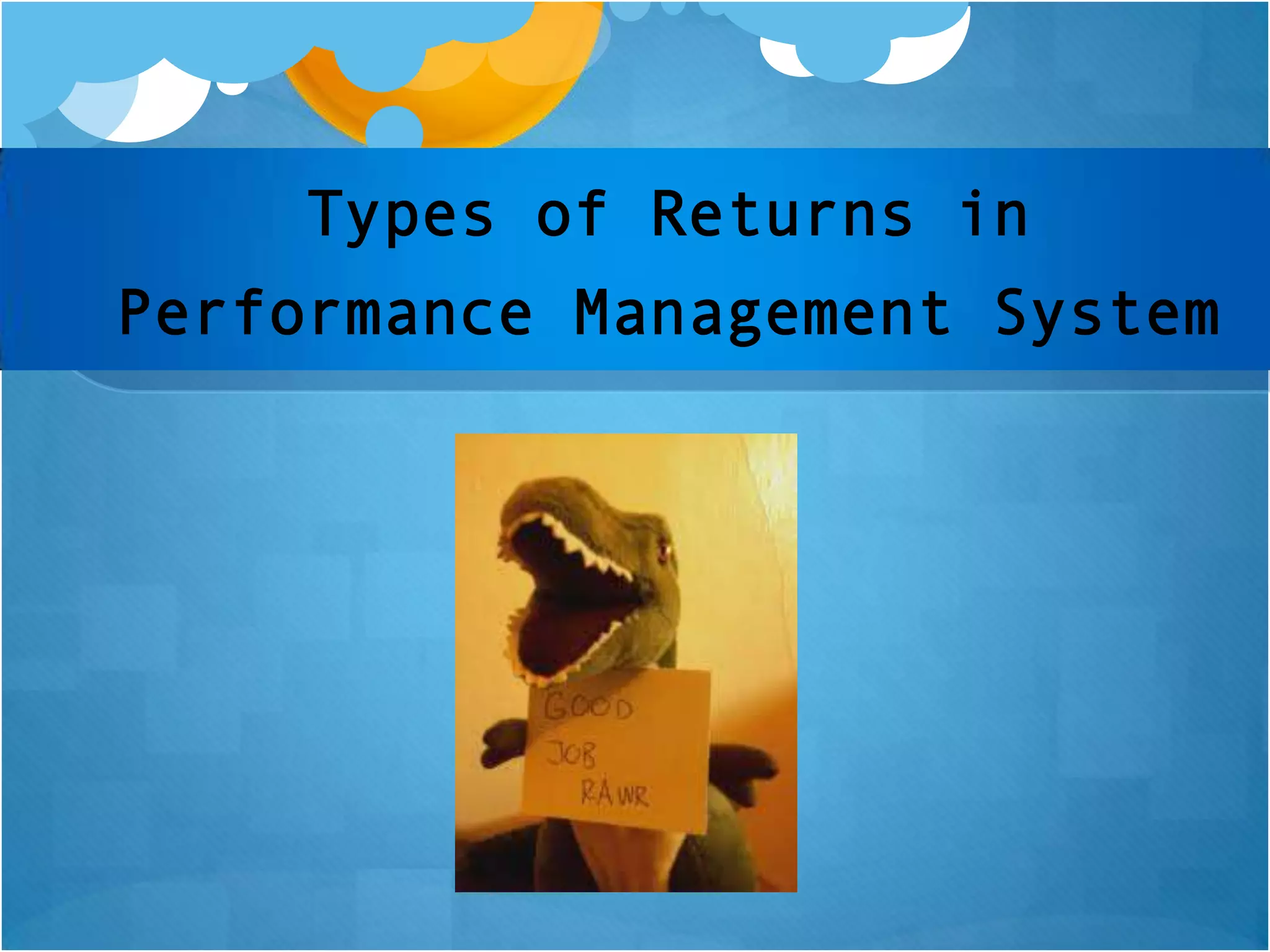 Types of Returns in
Performance Management System

 
